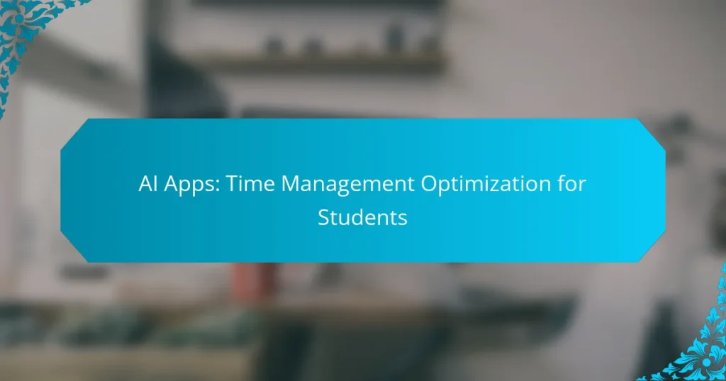 AI Apps: Time Management Optimization for Students