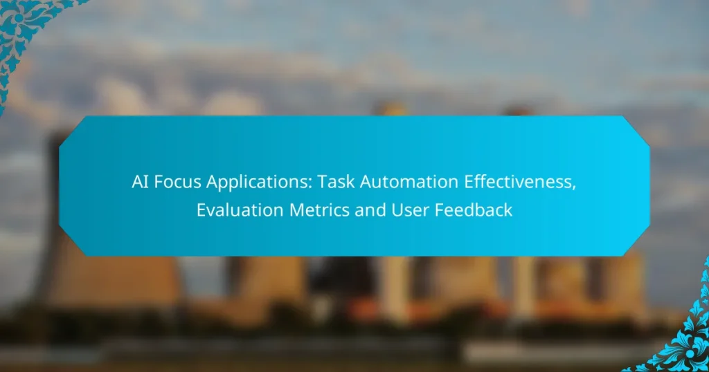 AI Focus Applications: Task Automation Effectiveness, Evaluation Metrics and User Feedback