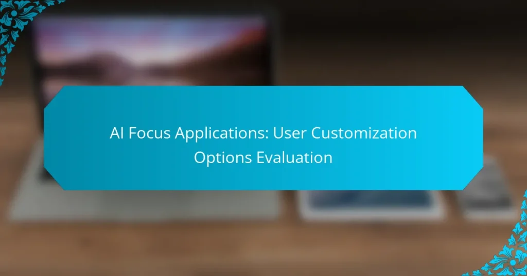 AI Focus Applications: User Customization Options Evaluation