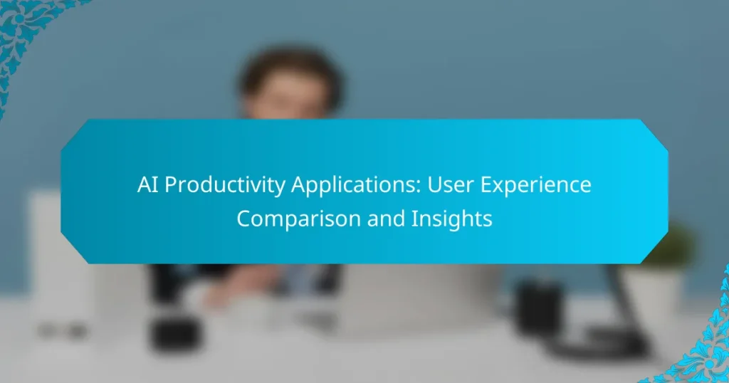 AI Productivity Applications: User Experience Comparison and Insights