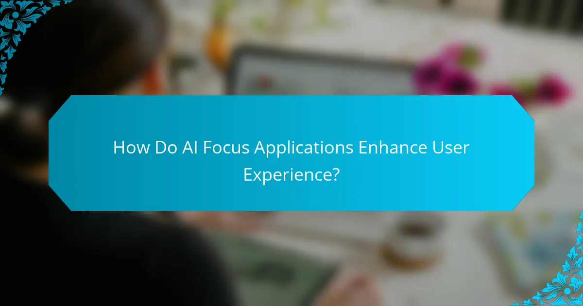 How Do AI Focus Applications Enhance User Experience?