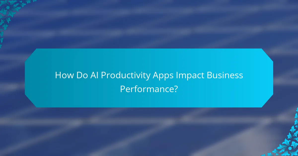 How Do AI Productivity Apps Impact Business Performance?