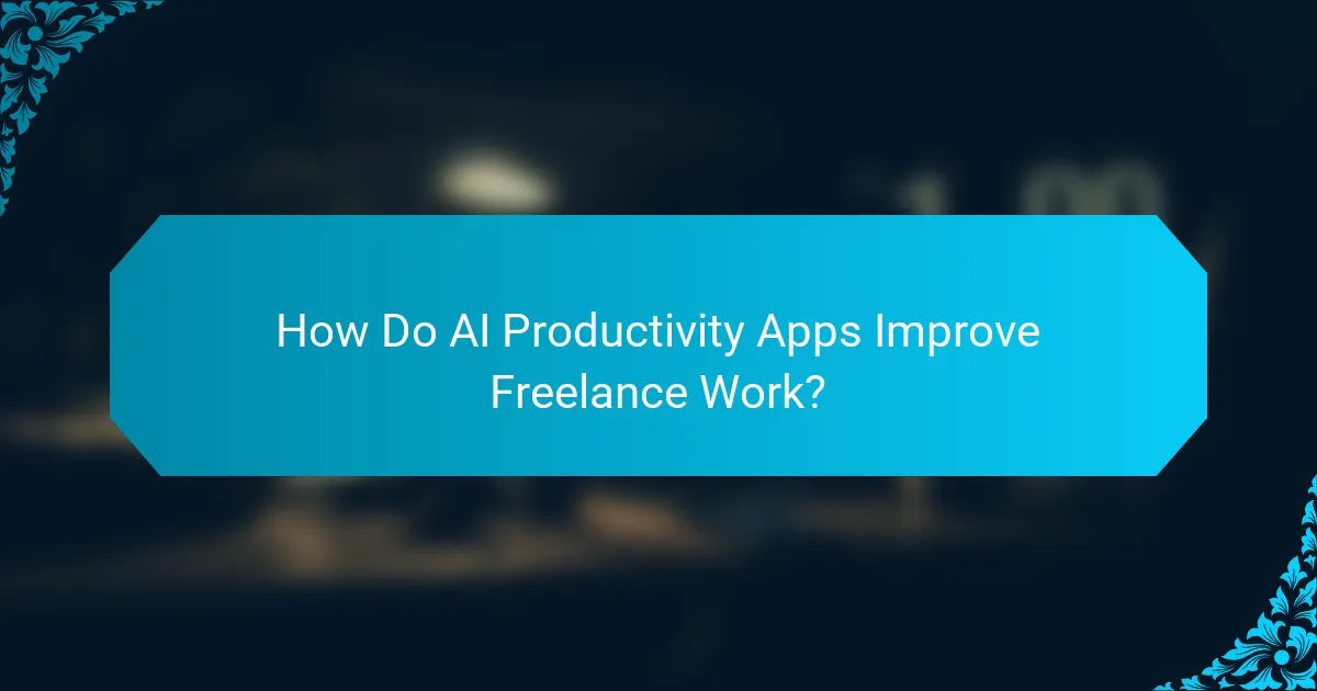 How Do AI Productivity Apps Improve Freelance Work?