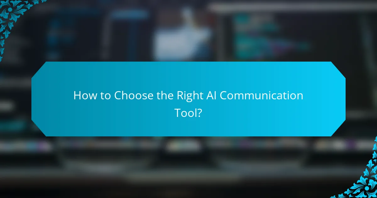How to Choose the Right AI Communication Tool?