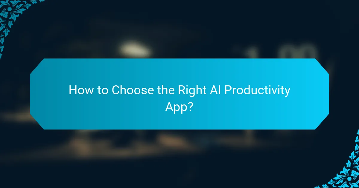 How to Choose the Right AI Productivity App?