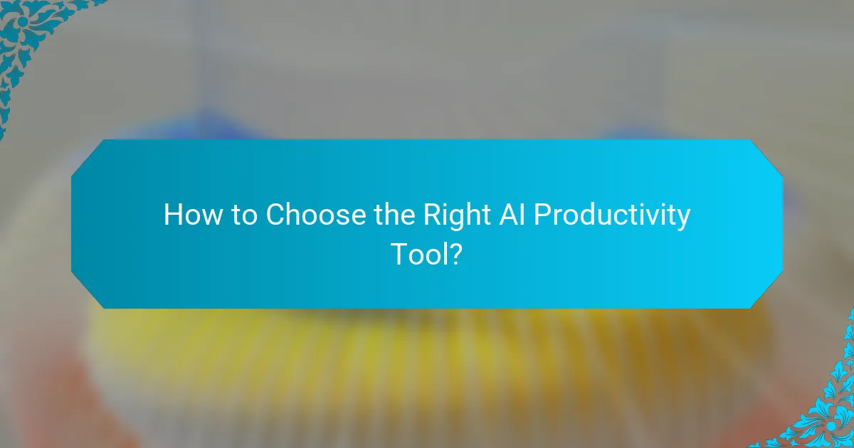 How to Choose the Right AI Productivity Tool?