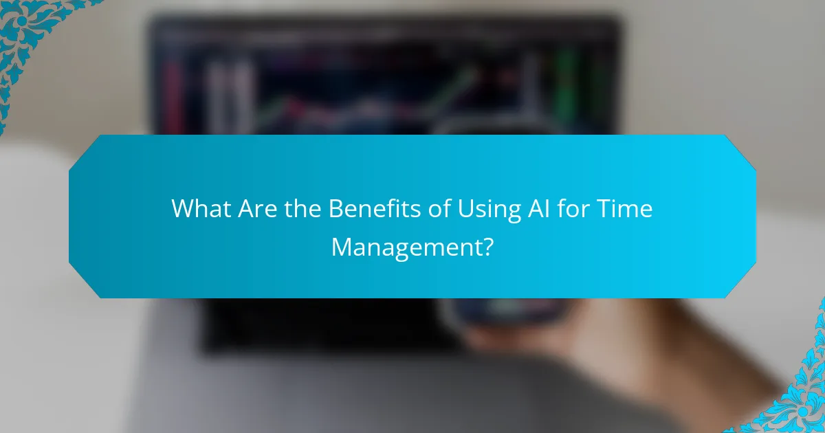 What Are the Benefits of Using AI for Time Management?