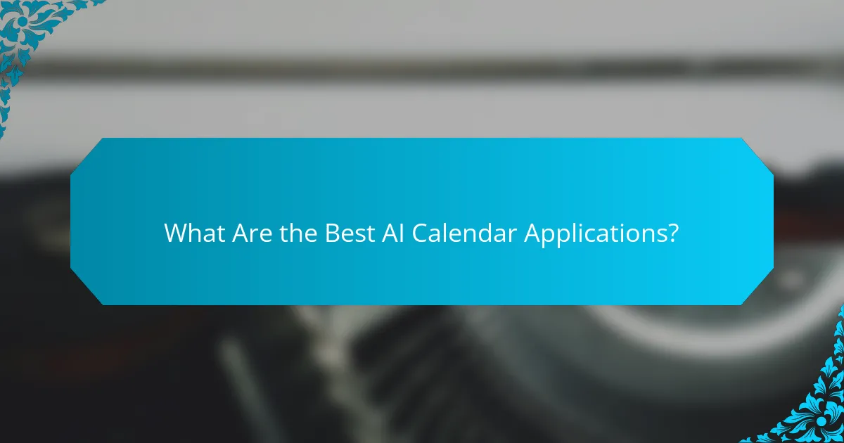 What Are the Best AI Calendar Applications?