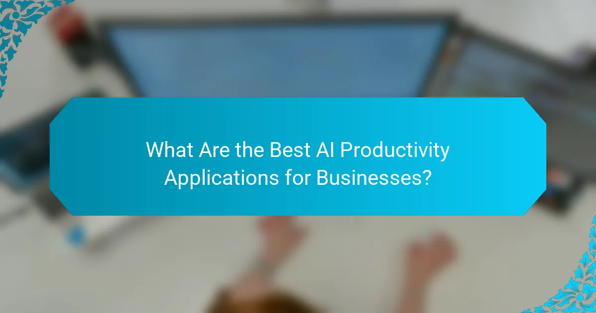 What Are the Best AI Productivity Applications for Businesses?
