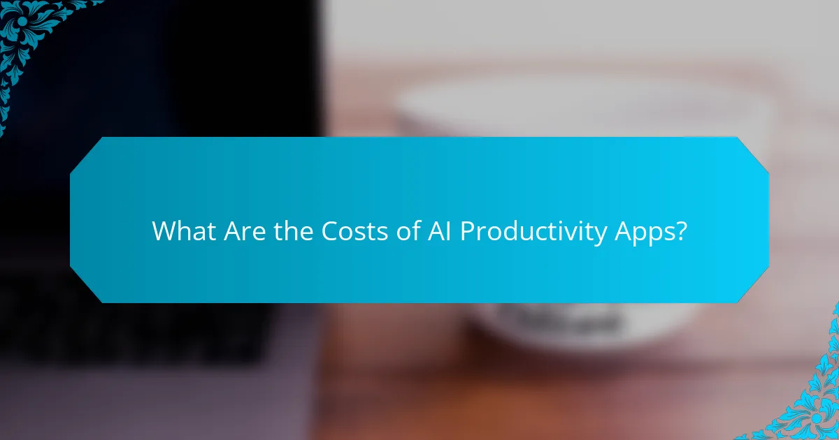 What Are the Costs of AI Productivity Apps?