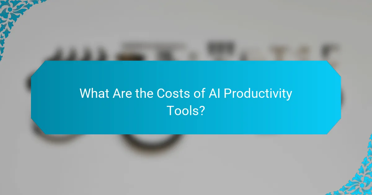 What Are the Costs of AI Productivity Tools?
