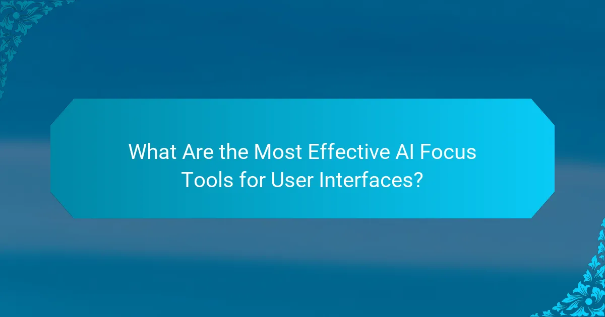 What Are the Most Effective AI Focus Tools for User Interfaces?