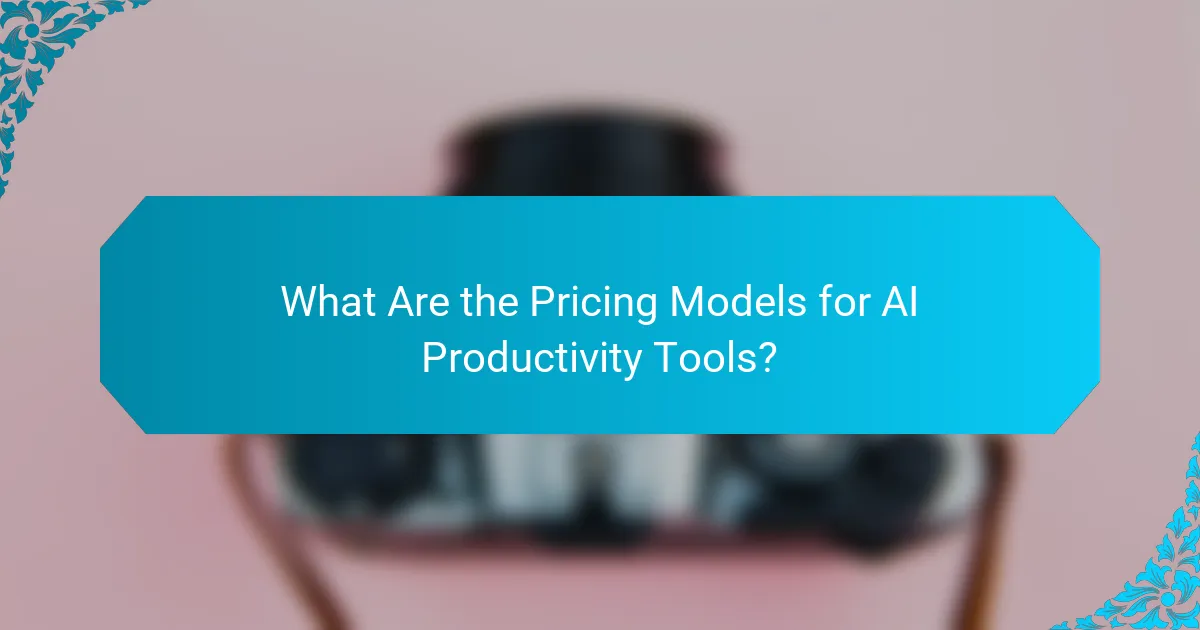 What Are the Pricing Models for AI Productivity Tools?