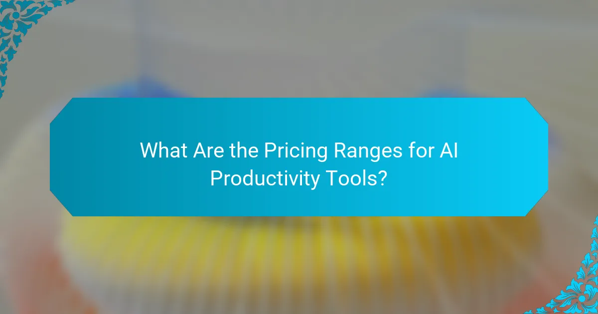 What Are the Pricing Ranges for AI Productivity Tools?