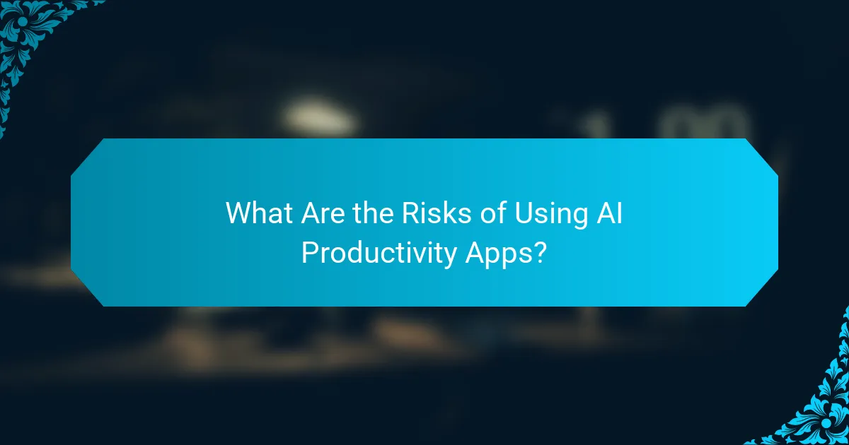 What Are the Risks of Using AI Productivity Apps?