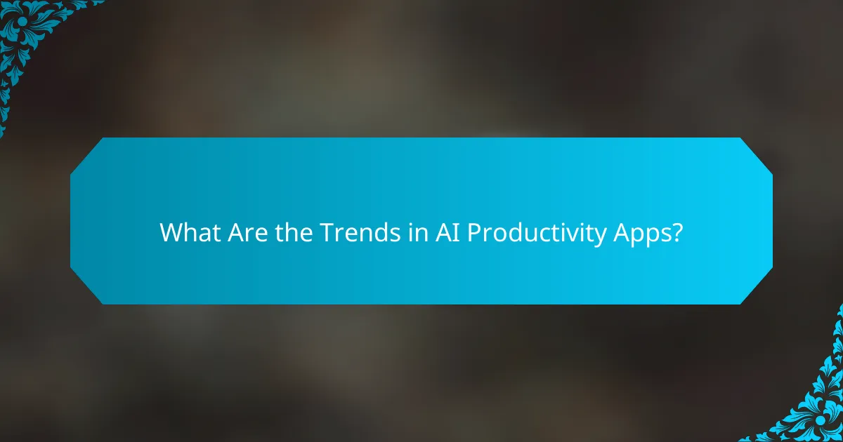 What Are the Trends in AI Productivity Apps?