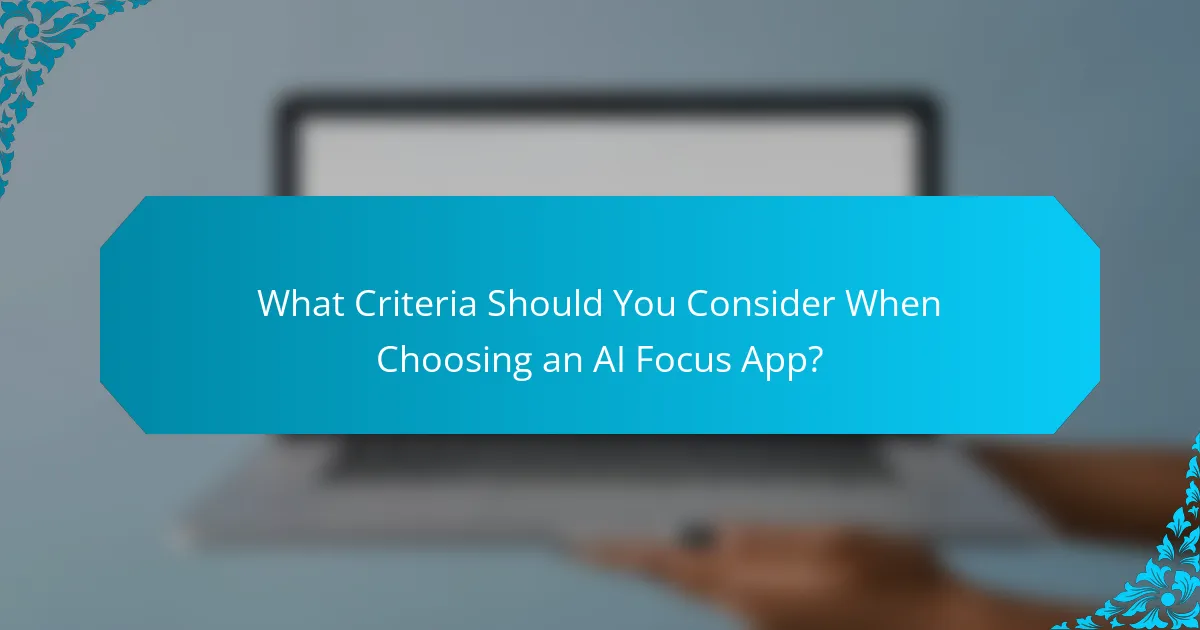 What Criteria Should You Consider When Choosing an AI Focus App?