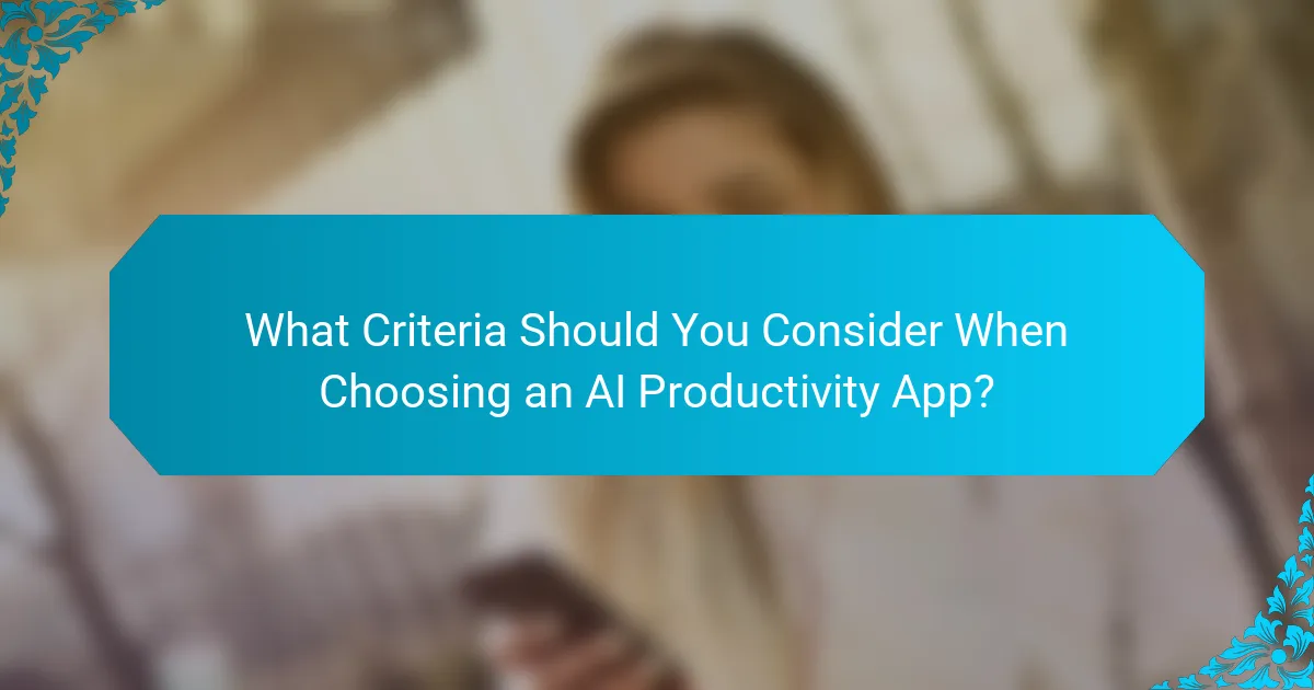 What Criteria Should You Consider When Choosing an AI Productivity App?
