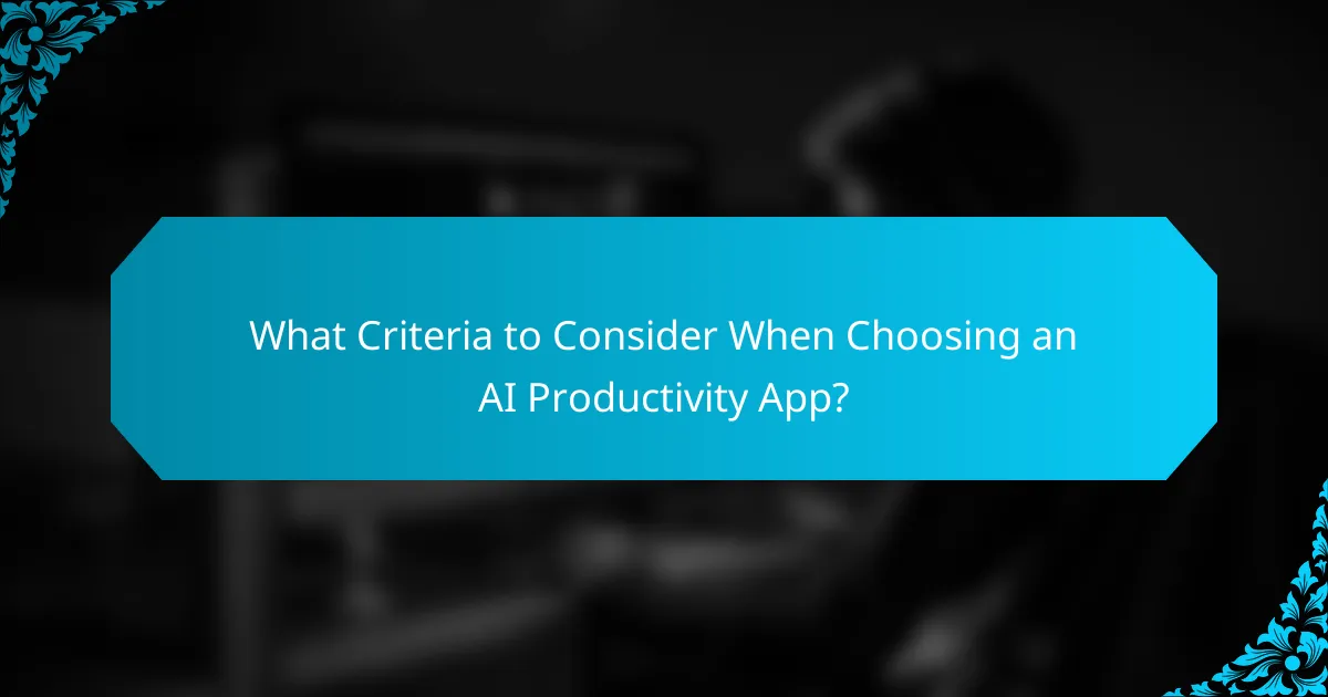 What Criteria to Consider When Choosing an AI Productivity App?
