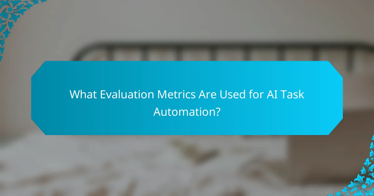 What Evaluation Metrics Are Used for AI Task Automation?