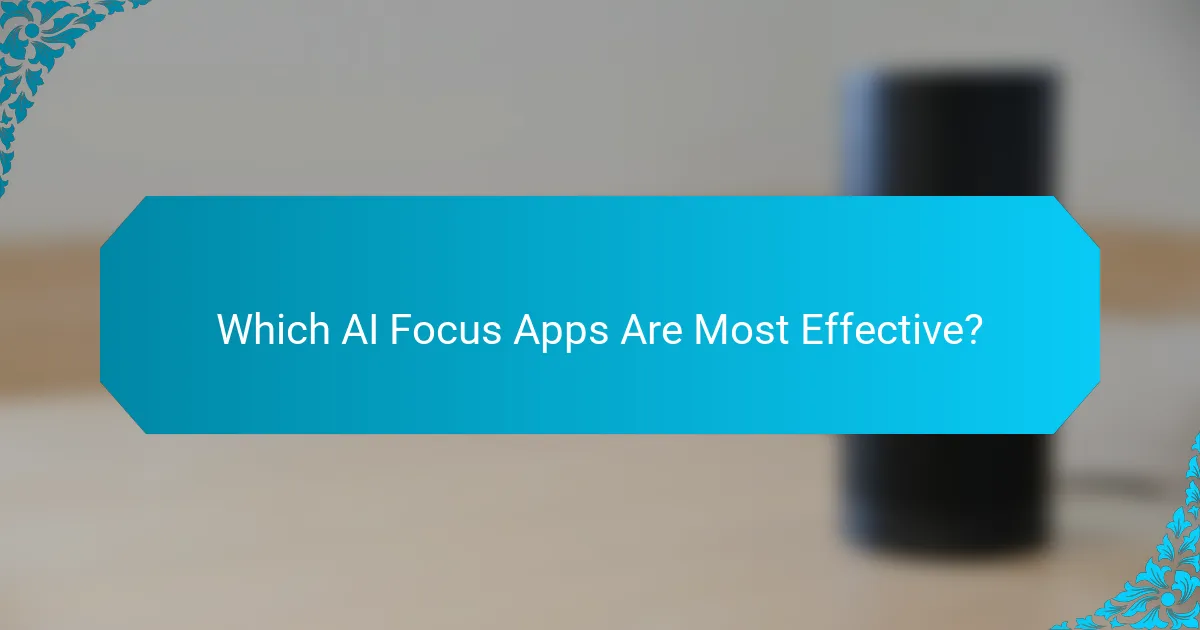 Which AI Focus Apps Are Most Effective?